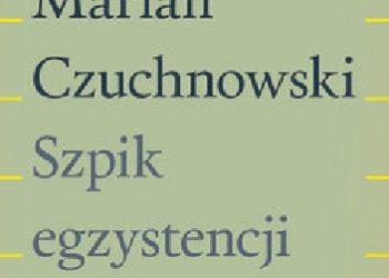 Marian Czuchnowski – Szpik egzystencji