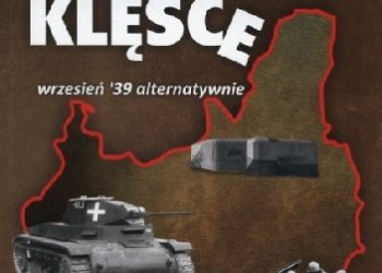 Ryszard Nowosadzki – Zapobiec klęsce Wrzesień ’39 alternatywnie