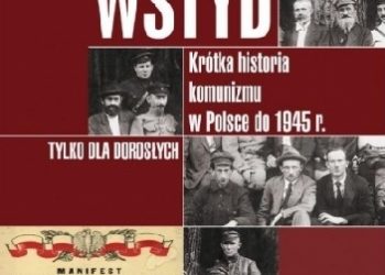 Anna Grażyna Kister – Wstyd. Krótka historia komunizmu w Polsce do 1945r.