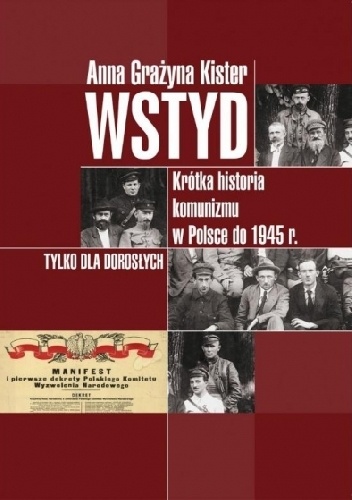 Anna Grażyna Kister – Wstyd. Krótka historia komunizmu w Polsce do 1945r.