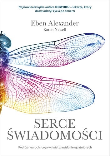 Eben Alexander – Serce świadomości. Podróż neurochirurga w świat zjawisk niewyjaśnionych