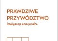 Business Review Harvard – Prawdziwe przywództwo. Inteligencja emocjonalna