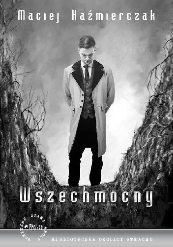 Maciej Kaźmierczak – Wszechmocny