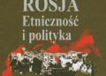 Andrzej Wierzbicki – Rosja : etniczność i polityka