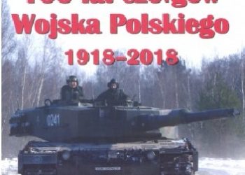 Janusz Ledwoch – 100 lat czołgów Wojska Polskiego 1918-2018