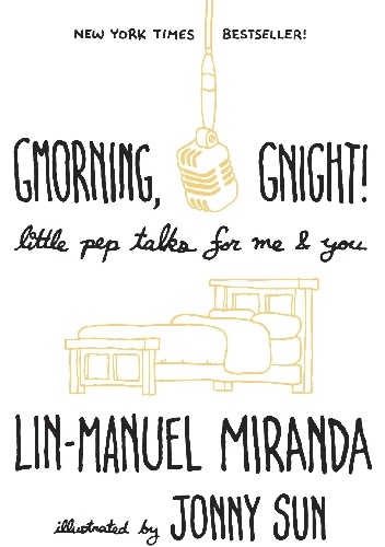 Lin-Manuel Miranda – Gmorning, Gnight!: Little Pep Talks for Me & You