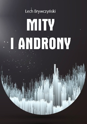 Lech Brywczyński – Mity i androny