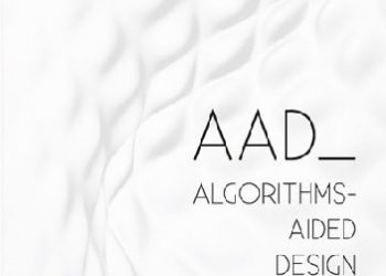 Arturo Tedeschi – AAD Algorithms-Aided Design