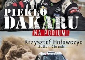 Krzysztof Hołowczyc, Julian Obrocki – Na podium. Piekło Dakaru