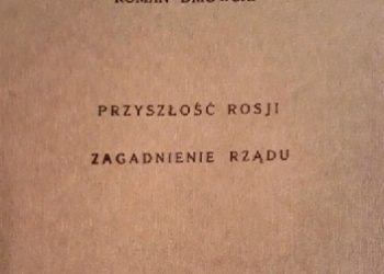 Roman Dmowski – Przyszłość Rosji: Zagadnienie rządu