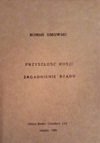 Roman Dmowski – Przyszłość Rosji: Zagadnienie rządu