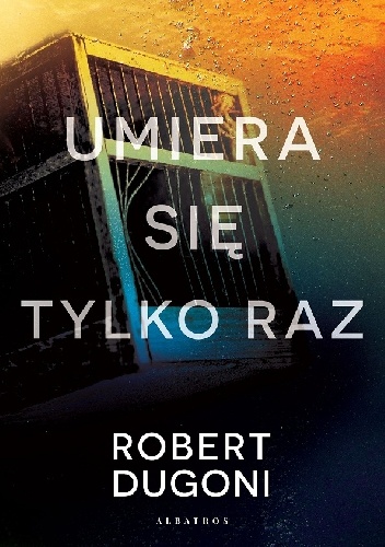 Robert Dugoni – Umiera się tylko raz