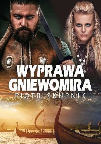 Piotr Skupnik – Wyprawa Gniewomira