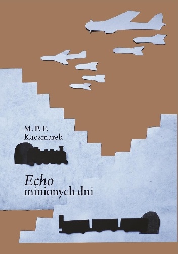 M. P. F. Kaczmarek – Echo minionych dni