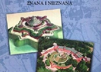 Henryk Łukasik, Andrzej Turowicz – Twierdza Kraków – znana i nieznana. Część III.