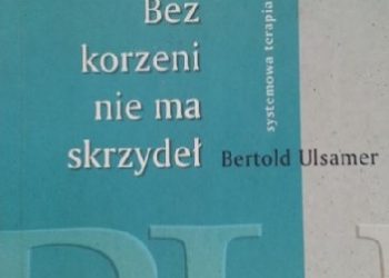 Bertold Ulsamer – Bez korzeni nie ma skrzydeł