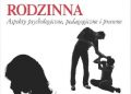 Agnieszka Lewicka-Zelent – „Przemoc rodzinna, Aspekty psychologiczne, pedagogiczne i prawne”