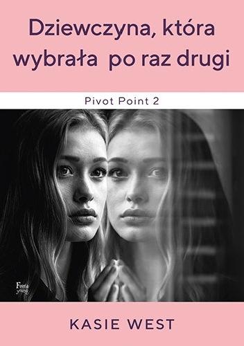 Kasie West – Dziewczyna, która wybrała po raz drugi