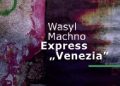 Wasyl Machno – Express „Venezia”
