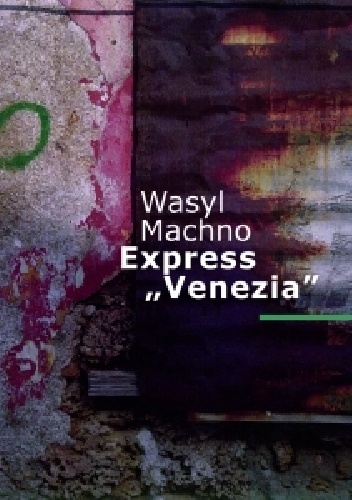 Wasyl Machno – Express „Venezia”