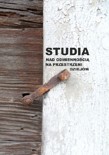 Anetta Głowacka-Penczyńska, Justyna Żychlińska – Studia nad odmiennością na przestrzeni dziejów