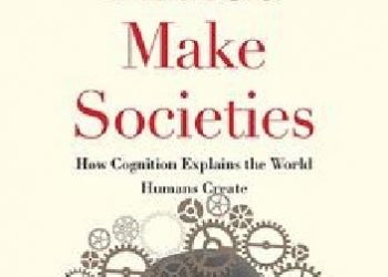 Pascal Boyer – Minds Make Societies. How Cognition Explains the World Humans Create