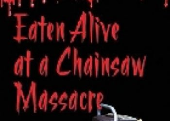 John Kenneth muir – Eaten Alive at a Chainsaw Massacre