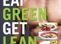 Michael Matthews – Eat Green Get Lean: 100 Vegetarian and Vegan Recipes for Building Muscle, Getting Lean and Staying Healthy