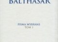 Hans Urs von Balthasar – Pisma wybrane. Tom 1