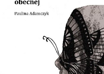 Paulina Adamczyk – Przeszłość chwili obecnej