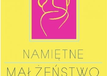 David Schnarch – Namiętne małżeństwo. Miłość, seks i bliskość w stałych związkach.