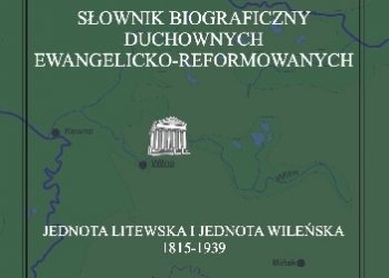 Ewa Cherner – Słownik biograficzny duchownych ewangelicko‐reformowanych. Jednota Litewska i Jednota Wileńska