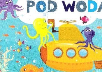 Praca zbiorowa – Opowiedz mi… Co jest pod wodą