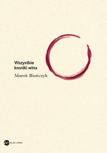 Marek Bieńczyk – Wszystkie kroniki wina