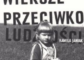 Kamila Janiak – Wiersze przeciwko ludzkości