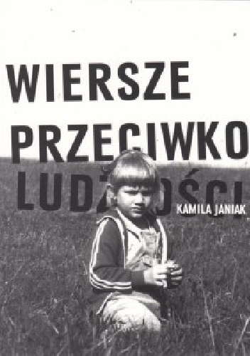 Kamila Janiak – Wiersze przeciwko ludzkości