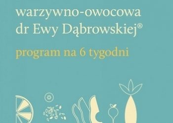 Beata Anna Dąbrowska, Paulina Borkowska – Dieta warzywno-owocowa dr Ewy Dąbrowskiej