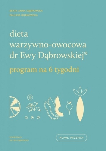 Beata Anna Dąbrowska, Paulina Borkowska – Dieta warzywno-owocowa dr Ewy Dąbrowskiej