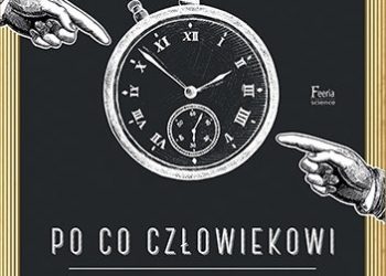 Alan Burdick – Po co człowiekowi czas. Dociekania nie tylko naukowe