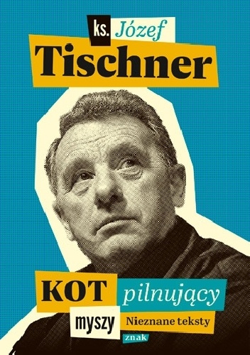 Ks. Józef Tischner – Kot pilnujący myszy