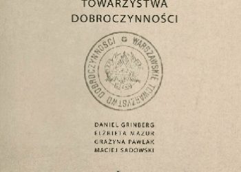 Res Sacra Miser – dzieje Warszawskiego Towarzystwa Dobroczynności