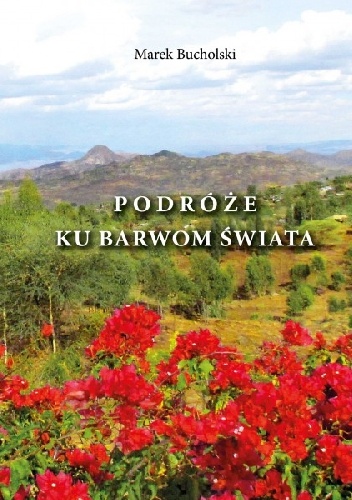 Marek Bucholski – Podróże ku barwom świata