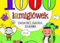 Praca zbiorowa – 1000 łamigłówek. Zagadki, nauka, zabawa…