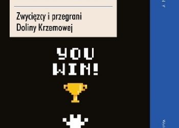 Corey Pein – Nowy Dziki Zachód. Zwycięzcy i przegrani Doliny Krzemowej