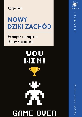 Corey Pein – Nowy Dziki Zachód. Zwycięzcy i przegrani Doliny Krzemowej