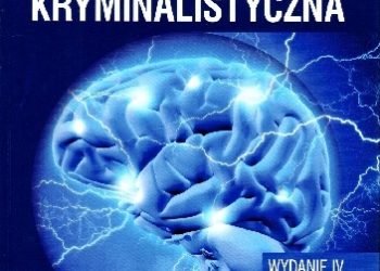 Brunon Hołyst – Psychologia kryminalistyczna. Diagnoza i praktyka, wydanie 4 poprawione i rozszerzone.