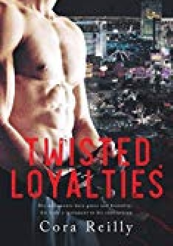 Cora Reilly – Twisted Loyalties