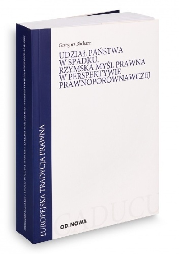 Grzegorz Blicharz – Udział państwa w spadku. Rzymska mysl prawna w perspektywie prawnoporównawczej