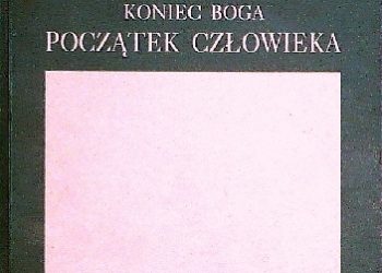 Edward Mielnik – Koniec Boga, początek człowieka