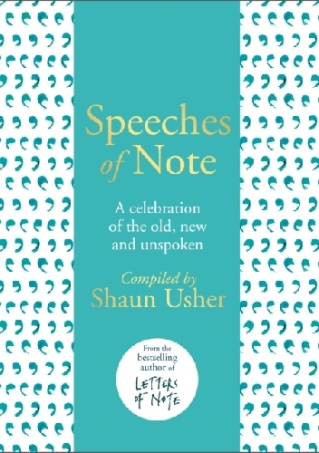 Praca zbiorowa, Shaun Usher – Speeches of Note. A celebration of the old, new and unspoken